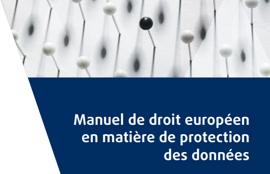 Le Manuel de droit européen en matière de protection des données est disponible en version française Le Manuel de droit européen en matière de protection des données est disponible en version française